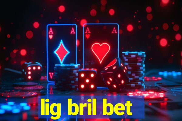 lig bril bet